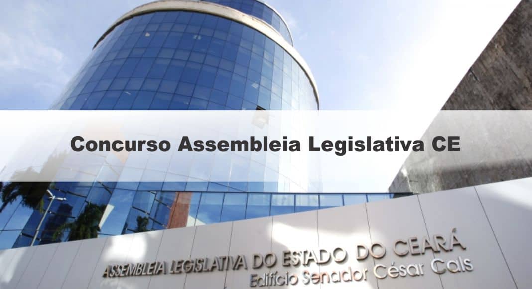 Concurso Assembleia Legislativa CE Inscrições terminam hoje