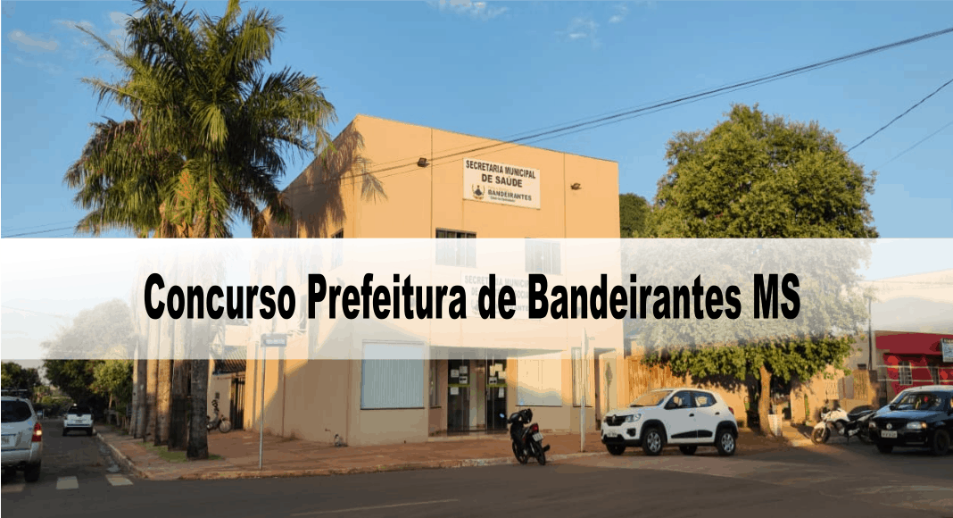 Concurso Prefeitura De Bandeirantes MS