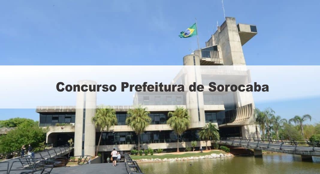 Concurso Prefeitura De Sorocaba SP: Saiu O Edital Para Cargos ...